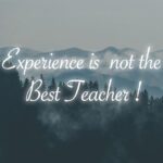 experience-is-not-the-best-teacher
